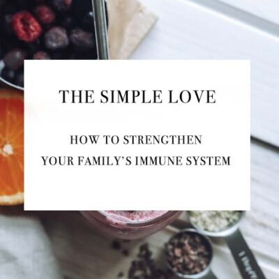 How to Strengthen Your Family’s Immune System